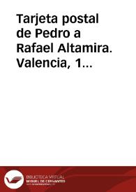 Más información sobre Tarjeta postal de Pedro a Rafael Altamira. Valencia, 1 de julio de 1910