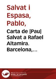 Carta de [Pau] Salvat a Rafael Altamira. Barcelona, agosto de 1910 | Biblioteca Virtual Miguel de Cervantes