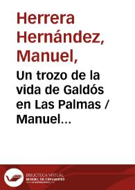 Un trozo de la vida de Galdós en Las Palmas / Manuel Herrera Hernández | Biblioteca Virtual Miguel de Cervantes