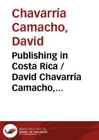 La edición en Costa Rica / David Chavarría Camacho, Iván Molina Jiménez y Diana Rojas Mejías | Biblioteca Virtual Miguel de Cervantes
