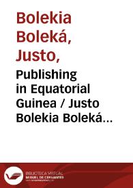 Publishing in Equatorial Guinea / Justo Bolekia Boleká y Trifonia-Melibea Obono Ntutumu ; traducción de Justo Bolekia Boleká | Biblioteca Virtual Miguel de Cervantes