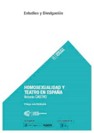 Homosexualidad y teatro en España  / Antonio Castro Jiménez ; prólogo de Julio Escalada | Biblioteca Virtual Miguel de Cervantes