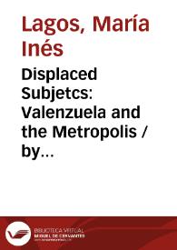 Displaced Subjetcs: Valenzuela and the Metropolis / by María Inés Lagos | Biblioteca Virtual Miguel de Cervantes