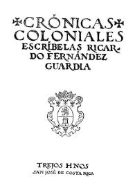 Crónicas coloniales / escríbelas Ricardo Fernández Guardia | Biblioteca Virtual Miguel de Cervantes
