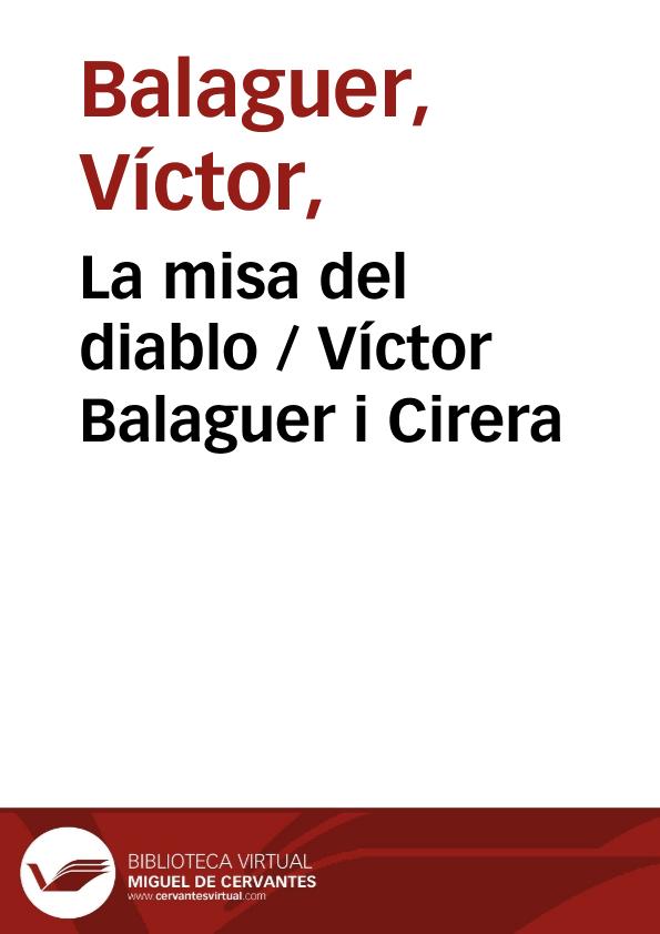 La misa del diablo / Víctor Balaguer i Cirera ; editor literario Pilar Vega Rodríguez | Biblioteca Virtual Miguel de Cervantes