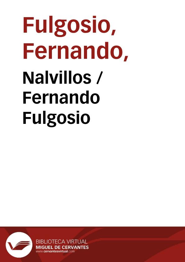 Nalvillos
 / Fernando Fulgosio ; editor literario Pilar Vega Rodríguez | Biblioteca Virtual Miguel de Cervantes