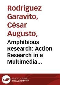 Amphibious Research: Action Research in a Multimedia World | Biblioteca Virtual Miguel de Cervantes
