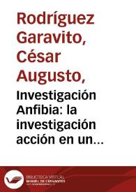 Investigación Anfibia: la investigación acción en un mundo multimedia | Biblioteca Virtual Miguel de Cervantes