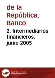 2. Intermediarios financieros, junio 2005 | Biblioteca Virtual Miguel de Cervantes