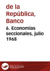 6. Economías seccionales, julio 1968 | Biblioteca Virtual Miguel de Cervantes