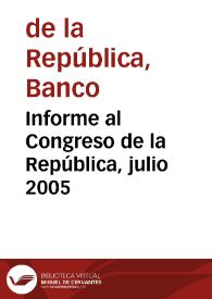 Informe al Congreso de la República, julio 2005 | Biblioteca Virtual Miguel de Cervantes