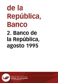 2. Banco de la República, agosto 1995 | Biblioteca Virtual Miguel de Cervantes