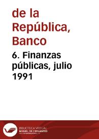 6. Finanzas públicas, julio 1991 | Biblioteca Virtual Miguel de Cervantes