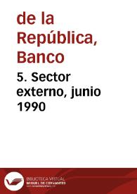 5. Sector externo, junio 1990 | Biblioteca Virtual Miguel de Cervantes