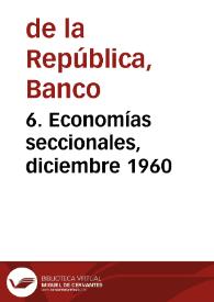 6. Economías seccionales, diciembre 1960 | Biblioteca Virtual Miguel de Cervantes