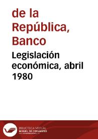 Legislación económica, abril 1980 | Biblioteca Virtual Miguel de Cervantes