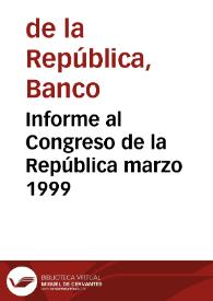 Informe al Congreso de la República marzo 1999 | Biblioteca Virtual Miguel de Cervantes