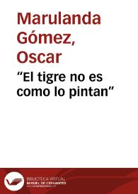 “El tigre no es como lo pintan” | Biblioteca Virtual Miguel de Cervantes