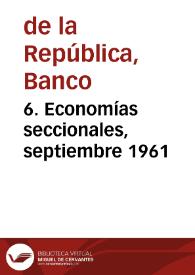 6. Economías seccionales, septiembre 1961 | Biblioteca Virtual Miguel de Cervantes