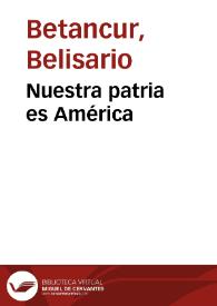 Nuestra patria es América | Biblioteca Virtual Miguel de Cervantes