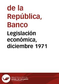 Legislación económica, diciembre 1971 | Biblioteca Virtual Miguel de Cervantes