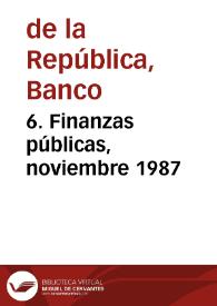 6. Finanzas públicas, noviembre 1987 | Biblioteca Virtual Miguel de Cervantes