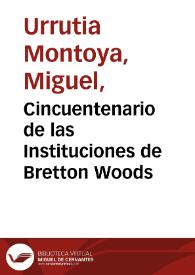 Cincuentenario de las Instituciones de Bretton Woods | Biblioteca Virtual Miguel de Cervantes