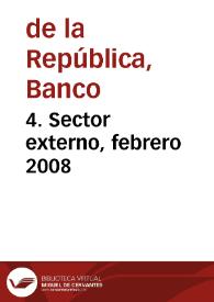 4. Sector externo, febrero 2008 | Biblioteca Virtual Miguel de Cervantes