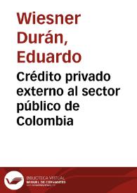 Crédito privado externo al sector público de Colombia | Biblioteca Virtual Miguel de Cervantes