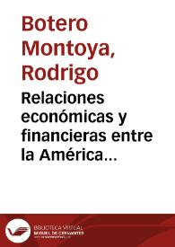 Relaciones económicas y financieras entre la América Latina y los Estados Unidos | Biblioteca Virtual Miguel de Cervantes