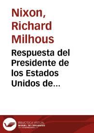 Respuesta del Presidente de los Estados Unidos de América, señor Richard M. Nixon, al mensaje del Presidente de Colombia, doctor Misael Pastrana Borrero | Biblioteca Virtual Miguel de Cervantes