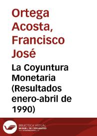 La Coyuntura Monetaria (Resultados enero-abril de 1990) | Biblioteca Virtual Miguel de Cervantes