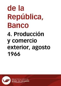4. Producción y comercio exterior, agosto 1966 | Biblioteca Virtual Miguel de Cervantes
