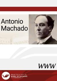 Antonio Machado / director Ángel L. Prieto de Paula | Biblioteca Virtual Miguel de Cervantes