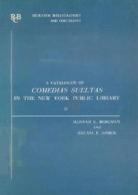 A catalogue of Comedias Sueltas in the New York Public Library. Vol. II / by Hannah E. Bergman and Szilvia E. Szmuk | Biblioteca Virtual Miguel de Cervantes