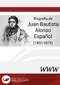 Biografía de Juan Bautista Alonso Español (1801-1879) / por María José Alonso Seoane | Biblioteca Virtual Miguel de Cervantes
