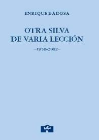 Otra silva de varia lección : 1950-2002 / Enrique Badosa | Biblioteca Virtual Miguel de Cervantes
