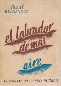 El labrador de más aire / Miguel Hernández | Biblioteca Virtual Miguel de Cervantes