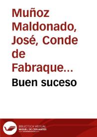 Buen suceso / José Muñoz Maldonado ; editor literario Pilar Vega Rodríguez | Biblioteca Virtual Miguel de Cervantes