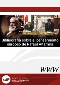 Más información sobre Bibliografía sobre el pensamiento europeo de Rafael Altamira (Alicante, 1866 - Ciudad de México, 1951) / Ignacio Ramos Altamira