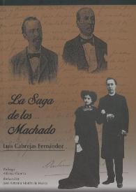 La saga de los Machado / Luis Cabrejas ; prólogo Alfonso Guerra ; redacción José Antonio Martín de Marco | Biblioteca Virtual Miguel de Cervantes