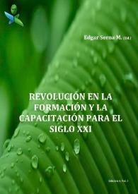 Revolución en la Formación y la Capacitación para el Siglo XXI. Vol. II / Edgar Serna M., editor | Biblioteca Virtual Miguel de Cervantes