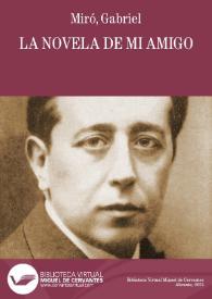 La novela de mi amigo / Gabriel Miró ; edición, introducción y notas de
Guillermo Laín Corona | Biblioteca Virtual Miguel de Cervantes