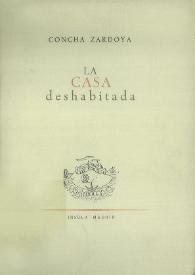 La casa deshabitada / Concha Zardoya | Biblioteca Virtual Miguel de Cervantes