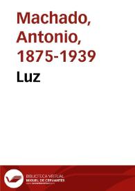 Luz / Antonio Machado | Biblioteca Virtual Miguel de Cervantes