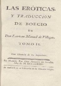 Las eróticas, y traducción de Boecio. Tomo II / de Estevan Manuel de Villegas | Biblioteca Virtual Miguel de Cervantes