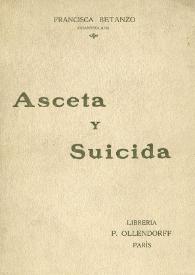 Asceta y suicida  / Francisca Betanzo (Chanteclair) | Biblioteca Virtual Miguel de Cervantes