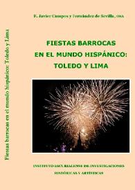 Fiestas barrocas en el mundo hispánico : Toledo y Lima / F. Javier Campos y Fernández de Sevilla | Biblioteca Virtual Miguel de Cervantes