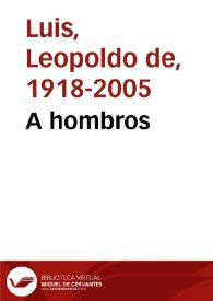 Más información sobre A hombros / Leopoldo de Luis