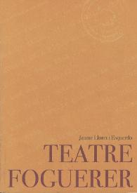Teatre foguerer / estudi i edició de Jaume Lloret i Esquerdo | Biblioteca Virtual Miguel de Cervantes